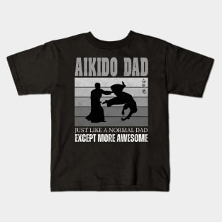 Aikido Dad Like Normal Dad Except More Awesome Martial Art Kids T-Shirt
